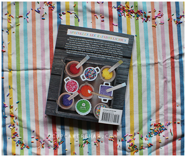 Sprinkles! Recipes and Ideas for Rainbowlicious Desserts.