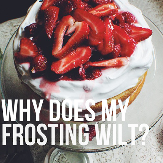 Why does my frosting wilt? 
